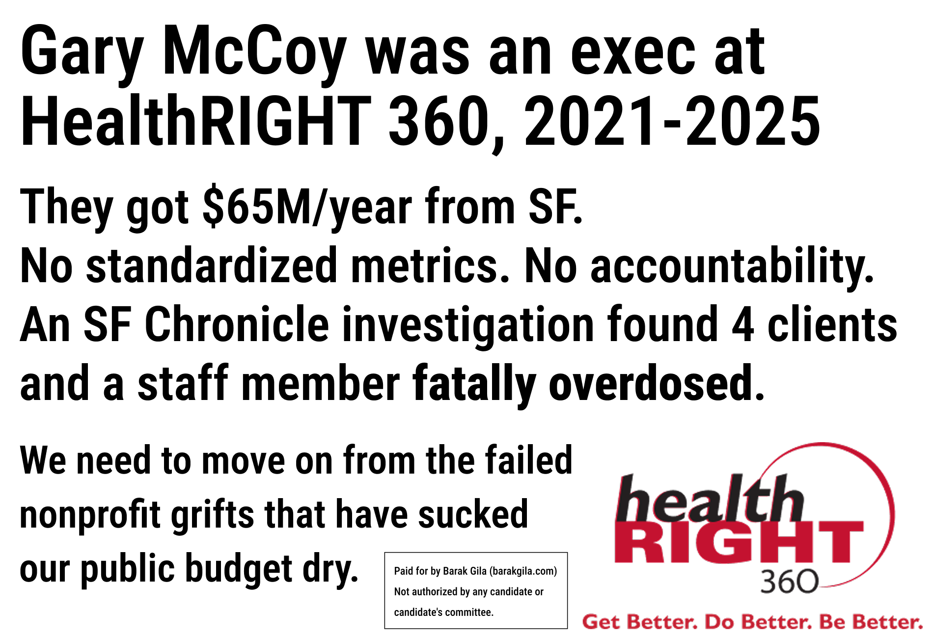 Flyer: Gary McCoy was an exec at HealthRIGHT 360, 2021-2025. They got $65M/year from SF. No standardized metrics. No accountability. An SF Chronicle investigation found 4 clients and a staff member fatally overdosed. We need to move on from the failed nonprofit grifts that have sucked our public budget dry.